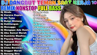 DJ DANGDUT NONSTOP FULL ALBUM  REMIX TERBAIK FULL BASS ENAK DIDENGAR SAMBIL KERJA [upl. by Garald578]