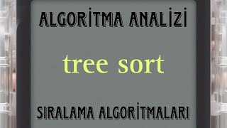 tree sort  ALGORİTMA ANALİZİ [upl. by Lennej]