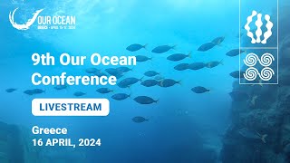 Our Ocean Conference Live Stream  16 April 2024 [upl. by Buford]