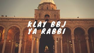 Klay  Ya Rabbi Clip Officiel  يا ربّي [upl. by Mackintosh]