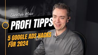 5 Google Ads Hacks für 2024  das weißt du bislang noch nicht [upl. by Assirral]