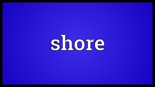 Shore Meaning [upl. by Yrahcaz66]