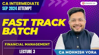 CA Inter Financial Management  Lec 03  Fast Track  Sep 2024  CA Mohnish Vora [upl. by Spiegelman]