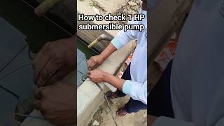 how to check 1 HP submersible pump samarsible direct check Karen [upl. by Dnomar]