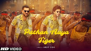 Tiger 3 Song  Pathan Aaya Tiger  Arijit Singh  Salman Khan  Shahrukh Khan  Katrina Kaif [upl. by Carlotta]