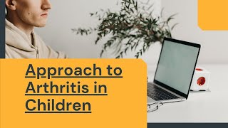 Approach to arthritis in childrenApproach to joint pain in children [upl. by Flessel]