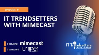 Ep 31  IT Trendsetters Interview Series  MimeCast [upl. by Eirot]