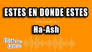 HaAsh  Estes En Donde Estes Versión Karaoke [upl. by Aicilic]