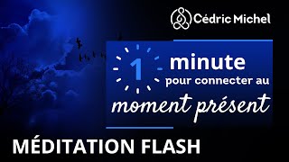 Méditation Flash 1 min pour reconnecter au MOMENT PRESENT [upl. by Howe]