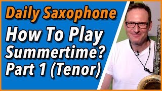 Wie spielt man Summertime  Tenorsaxophon Episode 1 DailySax 142 Summertime Tenor [upl. by Suirred824]