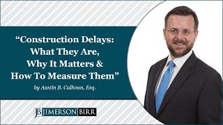 quotConstruction Delays What They Are Why It Matters amp How to Measure Themquot by Austin B Calhoun Esq [upl. by Matta]