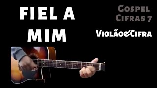 Fiel a Mim  Cifra Violão [upl. by Eciruam8]