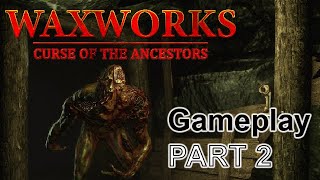 WAXWORKS COA Walkthrough Gameplay Part 2  MINE FULL GAME [upl. by Lyda]