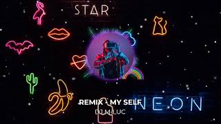 Remix  MY SELF DJ MLUC [upl. by Neeuq]