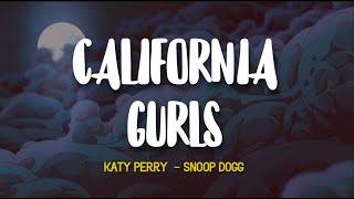 Katy Perry  California Gurls Lyrics ft Snoop Dogg [upl. by Celine]