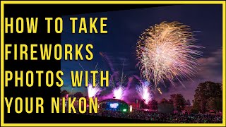 How To Take Fireworks Photos With Your Nikon [upl. by Llertac]