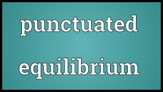 Punctuated equilibrium Meaning [upl. by Biddy]