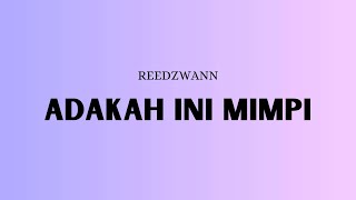 Reedzwann  Adakah Ini Mimpi Video Lirik [upl. by Emlyn]