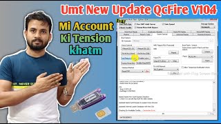 Umt New Update 2024 UMTv2UMTPro QcFire v104  S24 Ultra Z Fold6 Mi Account Ki Ab Tension Khatam [upl. by Otha569]