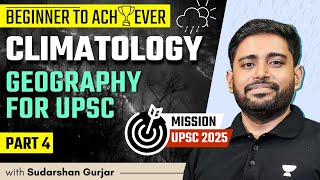 Climatology  PART 4  Geography for UPSC 2025  Sudarshan Gurjar [upl. by Eiramenna26]