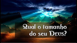 QUAL O TAMANHO DO SEU DEUS [upl. by Biancha]