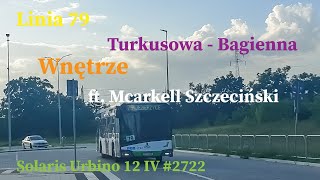 WNĘTRZE Linia 79 Szczecin Turkusowa  Bagienna Solaris Urbino 12 IV 2722 ft Mcarkell Szczeciński [upl. by Guidotti441]