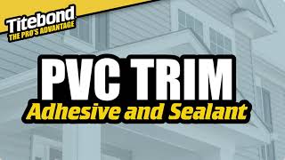 Titebond Ultimate PVC Trim Adhesive and Sealant [upl. by Seeto]