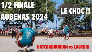 12 FINALE NATIONAL AUBENAS 2024 HATCHADOURIAN contre H LACROIX [upl. by Annelak]