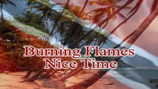 Burning Flames  Nice Time hi def [upl. by Jolyn]