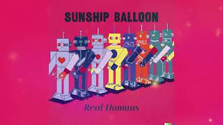 Sunship Balloon  The Pudding Is In The Proof Official Video [upl. by Nossyla520]