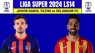 JOHOR DARUL TAZIM vs SELANGOR FC  LS 14  STREAMING  JDT LIVE [upl. by Evangelin]