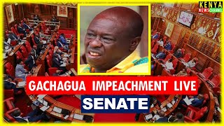 LIVE SENATE  Gachagua impeachment trial motion in Parliament  Kenyan Deputy President [upl. by Eugaet477]