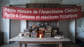 Petite histoire de l’anarchisme chinois  partie 4 Censures et réécritures historiques [upl. by Arahset]