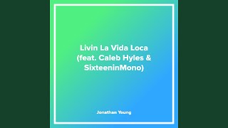 Livin La Vida Loca feat Caleb Hyles amp SixteeninMono [upl. by Eisinger]