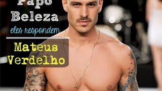 Papo Beleza com Mateus Verdelho  Eles Respondem [upl. by Enihpad]