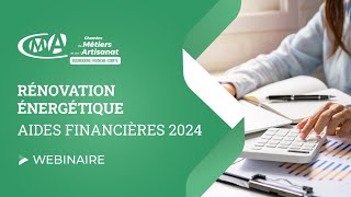 Guide complet  Les aides financières 2024 pour la rénovation des logements  Webinaire CMA [upl. by Dagnah106]