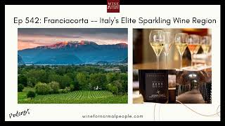 Ep 542 Franciacorta  Italys Elite Sparkling Wine Region [upl. by Nodnyl]