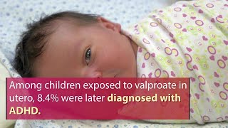 Valproate exposure in the the womb increased kids ADHD risk [upl. by Cam]