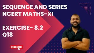 EX82 Q18 SEQUENCE AND SERIES CLASS XI NCERT MATHS [upl. by Ybab]