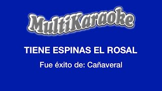 Tiene Espinas El Rosal  Multikaraoke  Fue Éxito de Cañaveral [upl. by Akere]