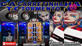 CD CARRETINHA TORMENTO DO IGOR LUIZ DE BANDEIRANTESMS DJ Renan Ms [upl. by Volotta]