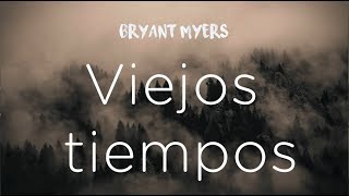 Viejos tiempos  Bryant Myers LetraLyrics [upl. by Ragen368]