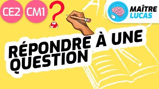 Répondre à une question CE2  CM1  Cycle 2 et 3  Français  Production décrits [upl. by Darla586]