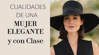 cualidades de una MUJER ELEGANTE Y CON CLASE como ser más Elegante [upl. by Geldens]