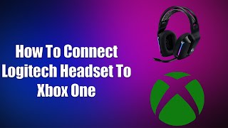 How To Connect Logitech Headset To Xbox One [upl. by Ailaza]