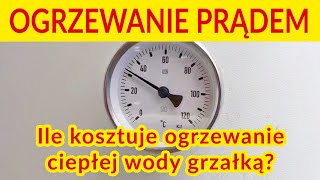 Ile kosztuje ogrzewanie ciepłej wody grzałką elektryczną [upl. by Bartel]