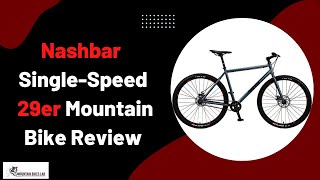 Nashbar Single Speed 29er Mountain Bike Review [upl. by Wakerly465]