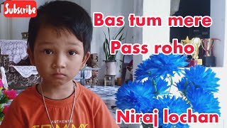 iltija hai dil ki mujhse dur na raho Niraj lochan gogoi [upl. by Asyl883]