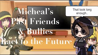 Micheals Past Friends amp Bullies React to the Future Pt 2  Warnings in Dec  ☀ [upl. by Carmena]