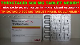 Thioctazid 600 Mg Film Kaplı Tablet Nedir Thioctacid Tabletin Yan Etkisi Nedir ve Nasıl Kullanılır [upl. by Yatnuahs538]